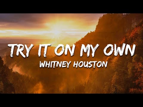 Whitney Houston - Try It On My Own (Lyrics)