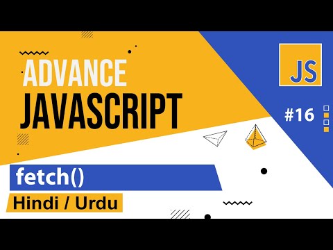 Advance JavaScript - Fetch API Tutorial in Hindi / Urdu
