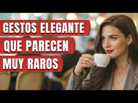 9 hábitos elegantes que parecen extraños hasta que los entiendes