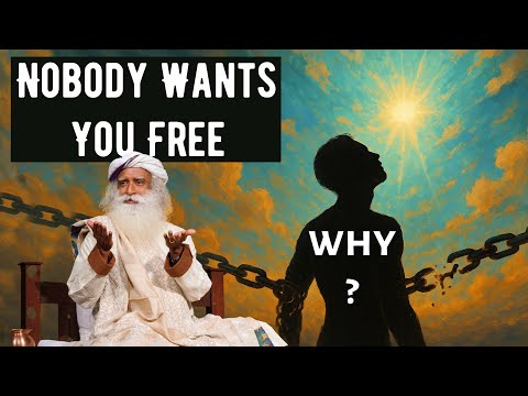 "Nobody wants you to be a liberated human being" Sadhguru