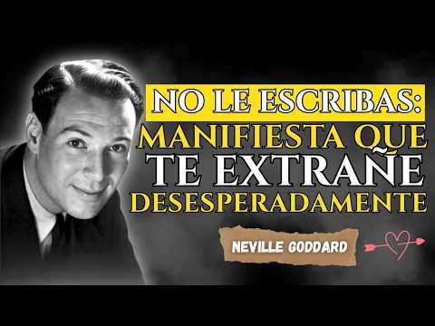 CÓMO HACER QUE TE EXTRAÑE DESESPERADAMENTE ✔️Neville Goddard