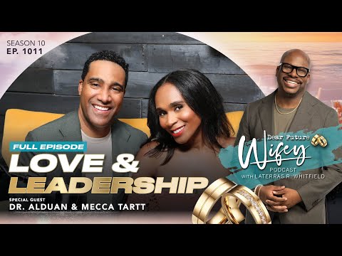 DR. ALDUAN & MECCA TARTT | Finding a Healthy Balance in Dating & Marriage | Dear Future Wifey: 1011