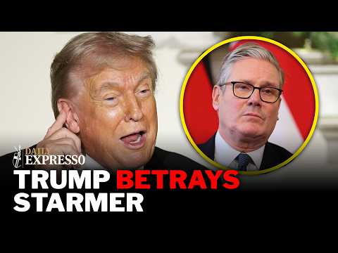 REVEALED: Donald Trump BETRAYS Keir Starmer over £31bn deal | Daily Expresso