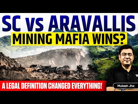 Aravalli Hills vs Mining Mafia | Supreme Court Ruling Sparks Outrage