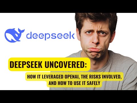 DeepSeek Uncovered: How It Leveraged OpenAI, the Risks Involved, and How to Use It Safely