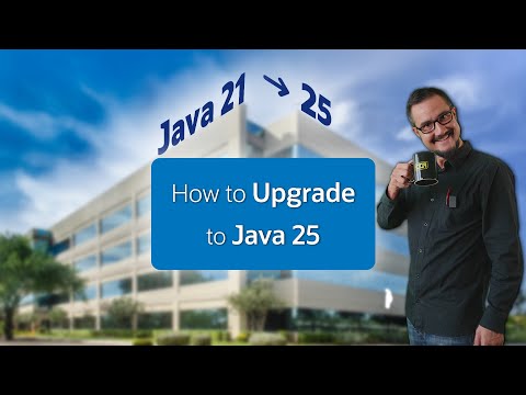 How to Upgrade to Java 25 #RoadTo25