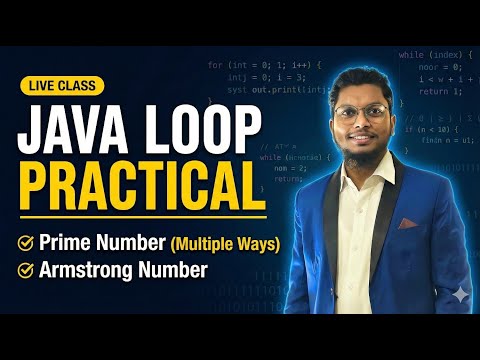 07 - Java Loop Practical | Prime Number & Armstrong Number Live Class