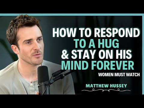 How to Respond to a Hug & Stay onHis Mind Forever |Matthew Hussey |Relationship Advice