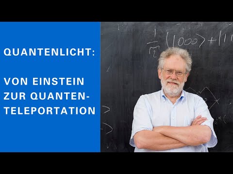 Anton Zeilinger: Quantenlicht - von Einstein zur Quantenteleportation