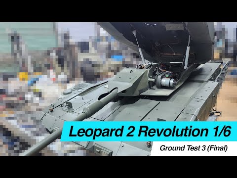 Leopard 2 Revolution 1/6 (Part 11) Ground Test 3 - Final
