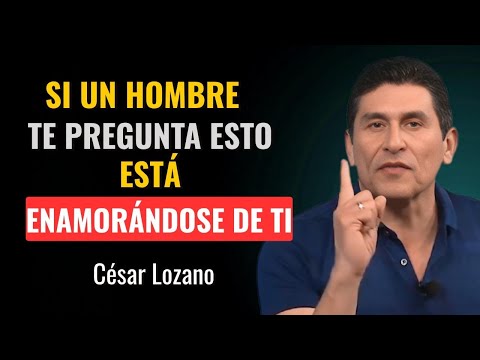 Se está ENAMORANDO si te hace estas 5 PREGUNTAS (Pocas mujeres lo notan) | Dr. César Lozano