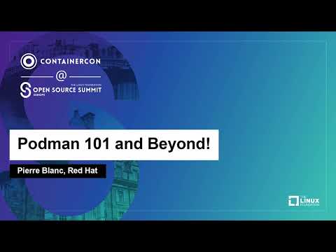 Podman 101 and Beyond! - Pierre Blanc, Red Hat