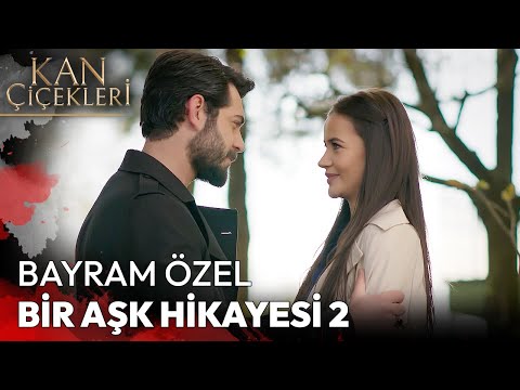 Bayrama Özel Bir Aşk Hikayesi 2 #dilbar - Kan Çiçekleri