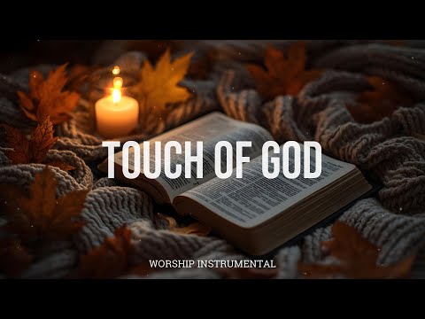 Touch of God | Deep Instrumental Soaking Worship Music for Prayer, Peace & Scripture