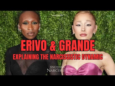 Erivo and Grande : Explaining the Narcissistic Dynamic