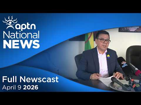APTN National News: April 9, 2026 – First Nation braces for flooding, Police questioned over MMIWG