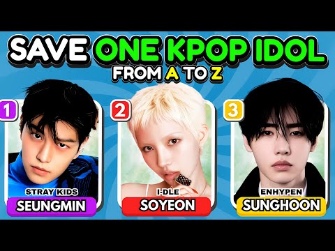 SAVE ONE K-POP IDOL: 3 Idols Names From A to Z 🔠Choose your Favorite Idol | K-Pop Quiz Game 2025