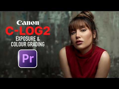How To Expose And Colour Grade For Canon C LOG 2 Footage In Premiere Pro