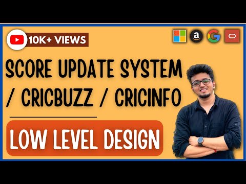 Low Level Designs (LLD - 5) : Cricket Score Update System / CricInfo / Cricbuzz  #lowleveldesign