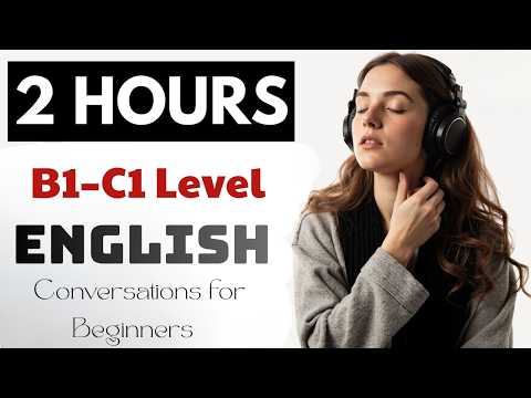 English for Beginners B1–C1 Level – Part 2 Real Conversations for Everyday Speaking Confidence