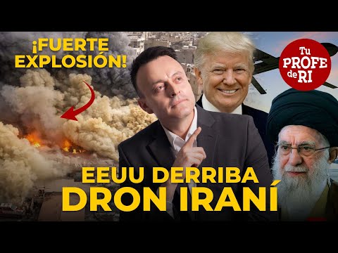 ACABA DE PASAR: FUERTE EXPLOSIÓN EN TEHERÁN. EEUU DERRIBA DRON IRANÍ