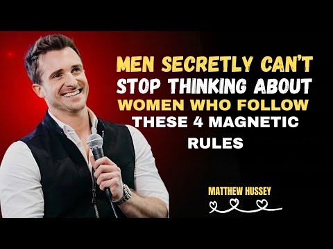 Men Secretly Can’t Stop Thinking About Women Who Follow These 4 Magnetic Rules | Matthew Hussey |
