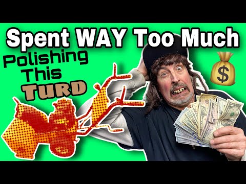 Spent WAY Too Much $$$ Polishing This Turd