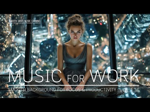 Music for Work | Smooth LoFi Background for Focus & Productivity | Stay in Flow
