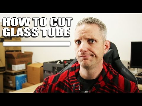 Tutorial - How to cut glass tubing for watercooling loops