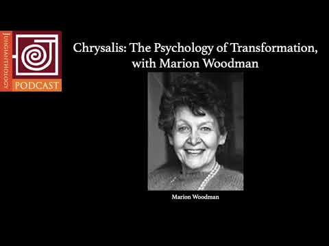 JP1 | Chrysalis: The Psychology of Transformation, with Marion Woodman