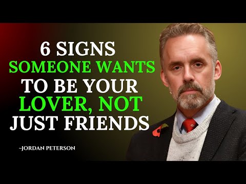6 Signs Someone Wants To Be Your Lover, Not Just Friends | Jordan Peterson motivation