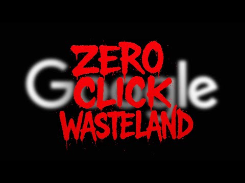 The "Zero Click Internet" WASTELAND