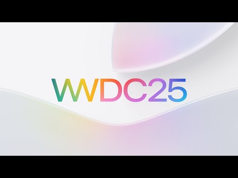 Explore the biggest updates from WWDC25 | Meet with Apple