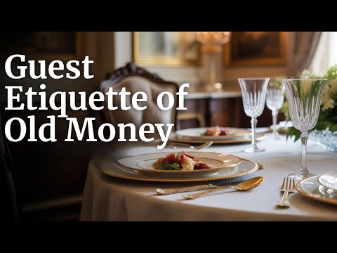 Old Money’s Forgotten Rules of Guest Etiquette (Still Followed by the Elite)
