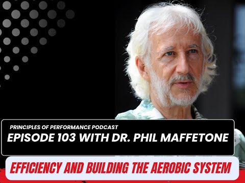 Podcast 103 - Efficiency and Building the Aerobic System with Dr  Phil Maffetone