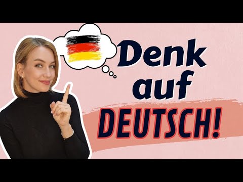 Stop translating everything! Here’s how you can start thinking directly in German!