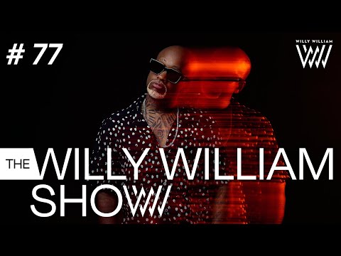 The Willy William Show #77