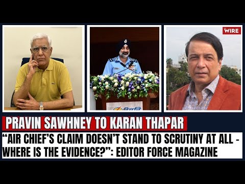 “Air Chief’s Claim Doesn’t Stand to Scrutiny at All – Where is the Evidence?”: Editor Force Magazine