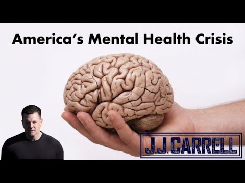 The J.J. Carrell Show EP67: America Has a Mental Illness Crisis!