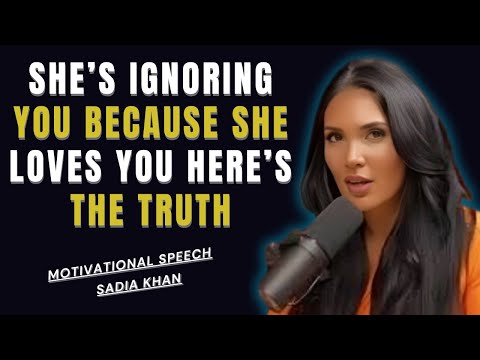 She’s Ignoring You Because She Loves You Here’s The Truth | Sadia Khan