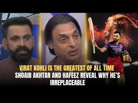 Virat Kohli Is the Greatest of All Time | Shoaib Akhtar and Hafeez Reveal Why He’s Irreplaceable