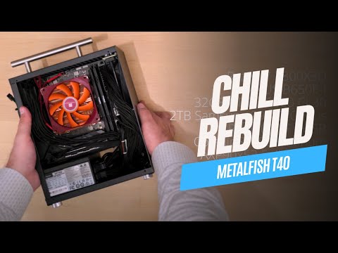 Chill Builds: Metalfish T40 Rebuild