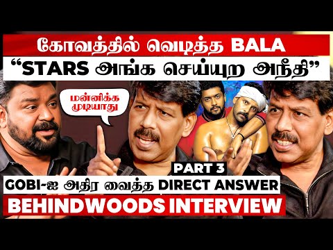 Bala Firing Dark Secrets of Cinema like a Dragon! Shock ஆன Gobi! Fiery Interview | Part 3