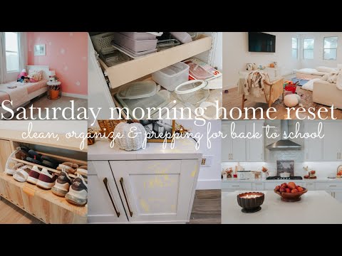 SATURDAY MORNING MESSY HOUSE CLEANING, ORGANIZING & PREPPING FOR BACK TO SCHOOL || CLEAN WITH ME