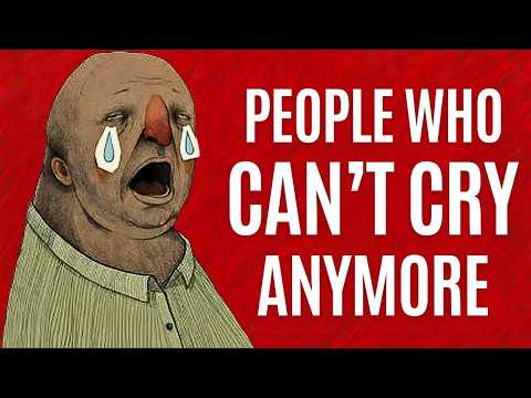The Psychology of People Who Can’t Cry Anymore