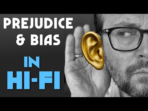 PREJUDICE & BIAS in HI-FI