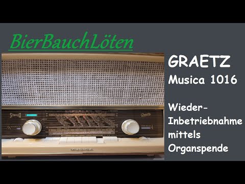 Röhrenradio GRAETZ Musica 1016 Reparatur & Inbetriebnahme mittels Organspende