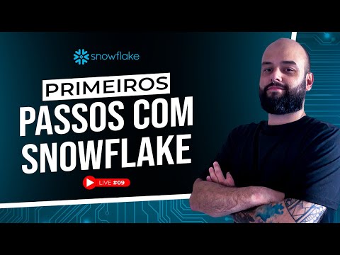 Primeiros Passos com SnowFlake | Live#09