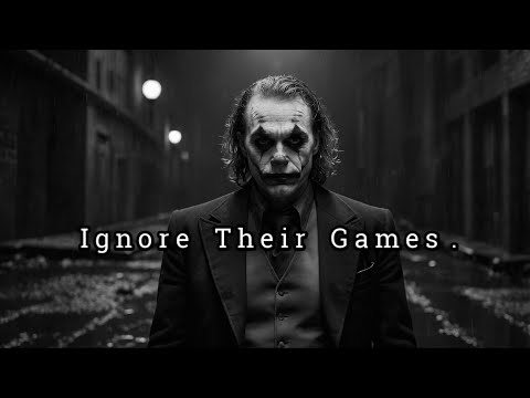 Ignore Their Games, Your Focus is On Bigger Things