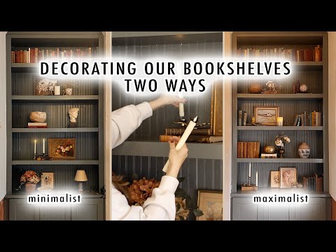 Decorating Our Bookshelves TWO WAYS *Minimalist vs Maximalist* | GUIDE TO DECORATING BOOKSHELVES